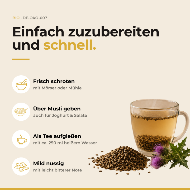 Zubereitung Bio Mariendistel Samen: frisch schroten, über Müsli geben oder als Tee mit 250 ml heißem Wasser aufgießen